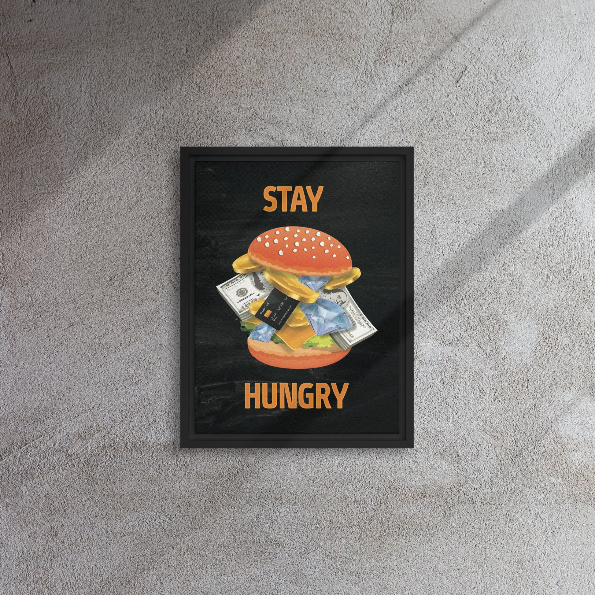 Indulgence Unleashed: Stay Hungry - Framed Wall Art Canvas - KingKanvas