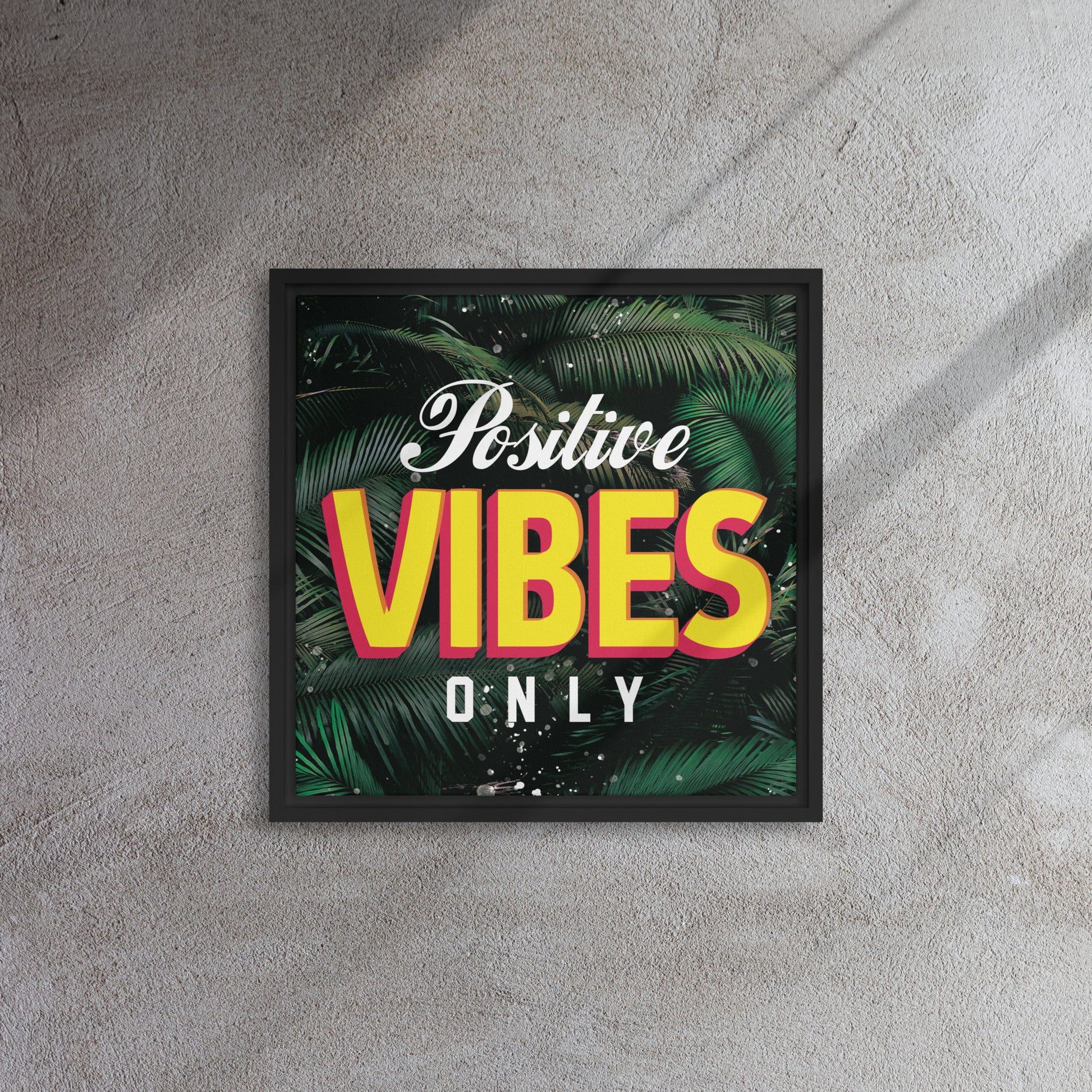 "Positive Vibes Only" - Inspire Positivity with Our Captivating Wall Art Canvas - KingKanvas