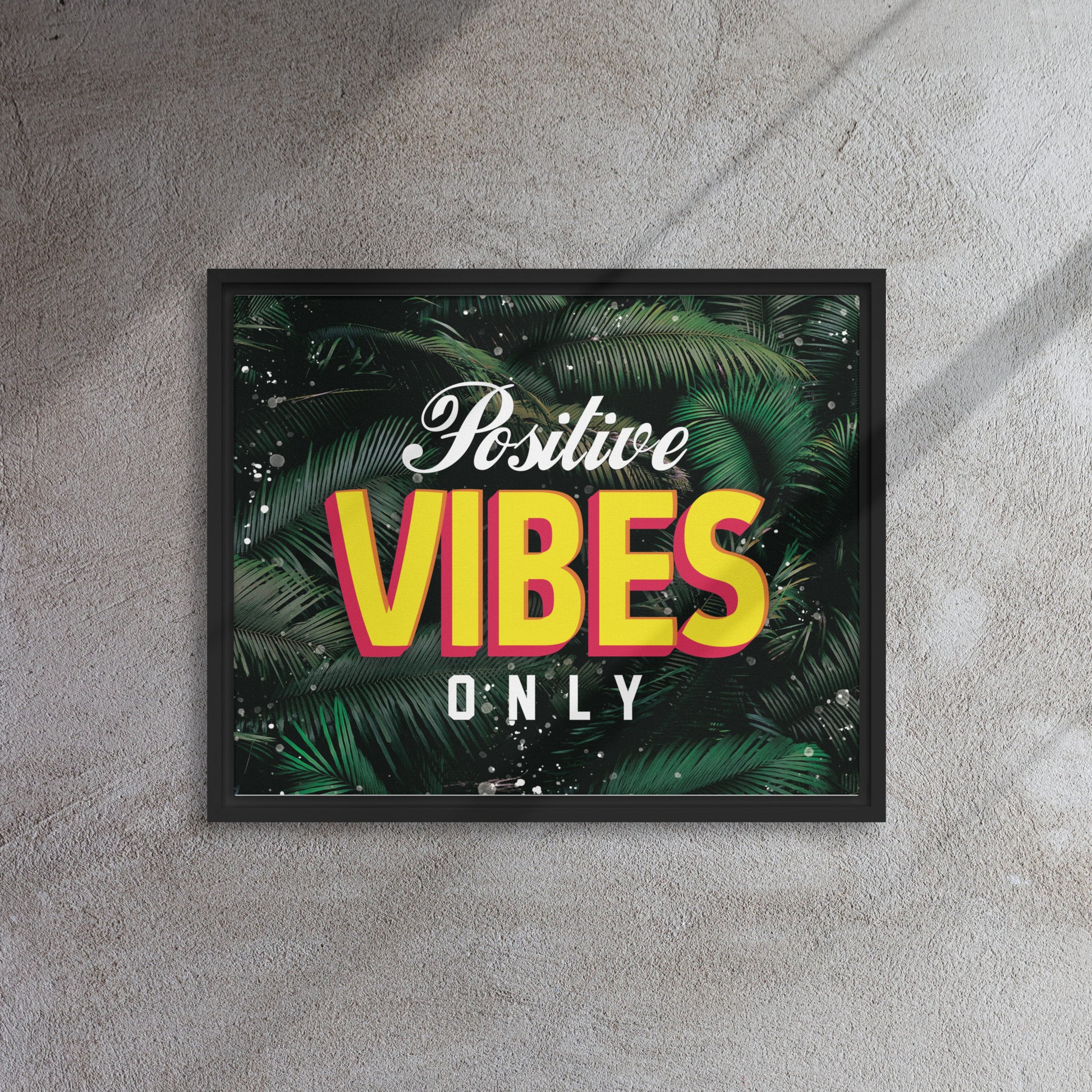 "Positive Vibes Only" - Inspire Positivity with Our Captivating Wall Art Canvas - KingKanvas