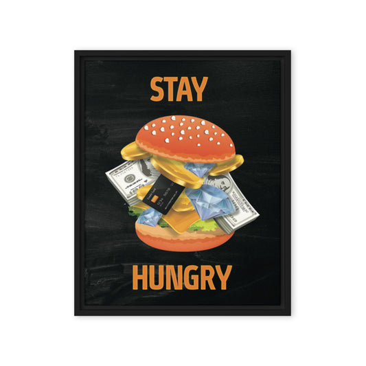 Indulgence Unleashed: Stay Hungry - Framed Wall Art Canvas - KingKanvas