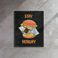 Indulgence Unleashed: Stay Hungry - Framed Wall Art Canvas - KingKanvas