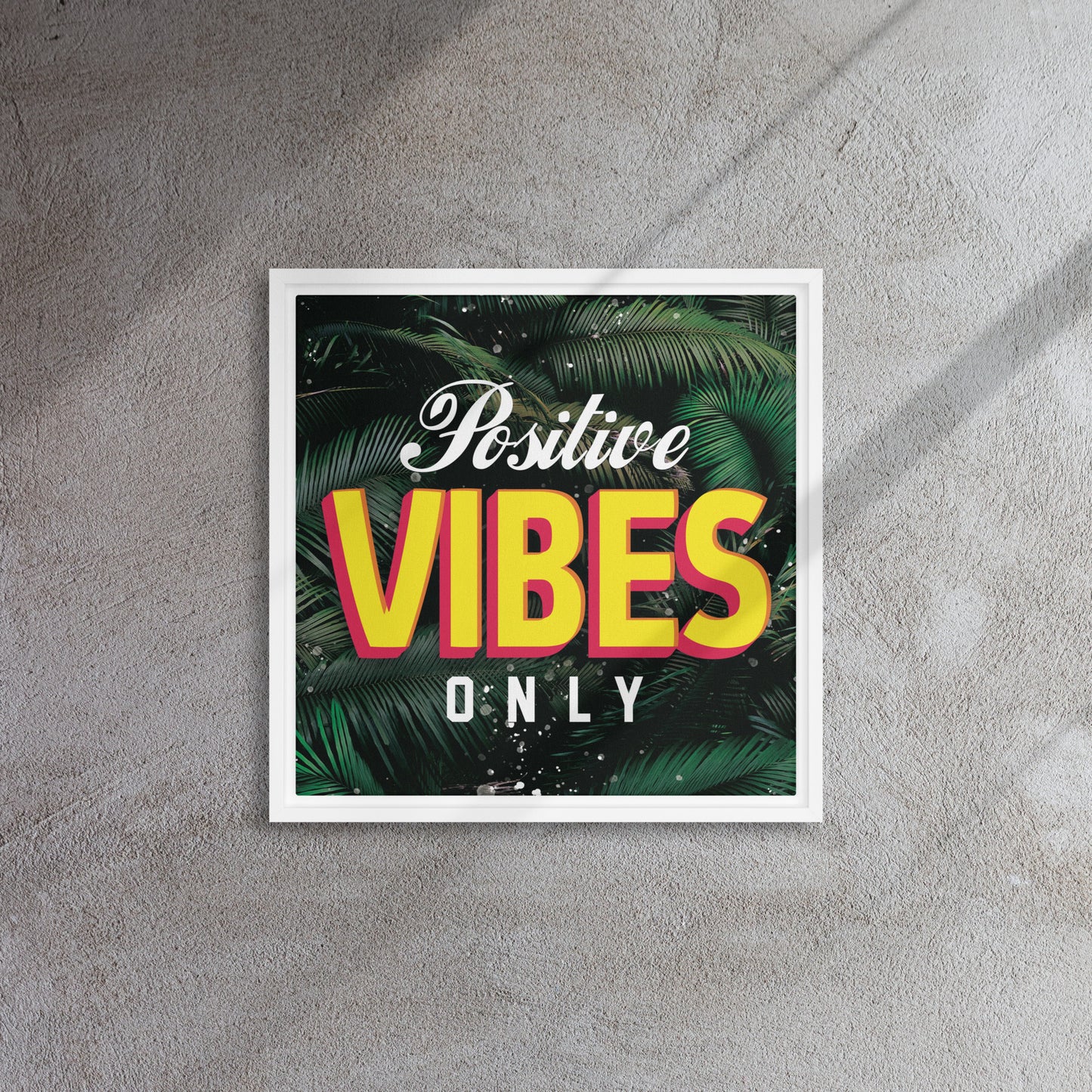 "Positive Vibes Only" - Inspire Positivity with Our Captivating Wall Art Canvas - KingKanvas