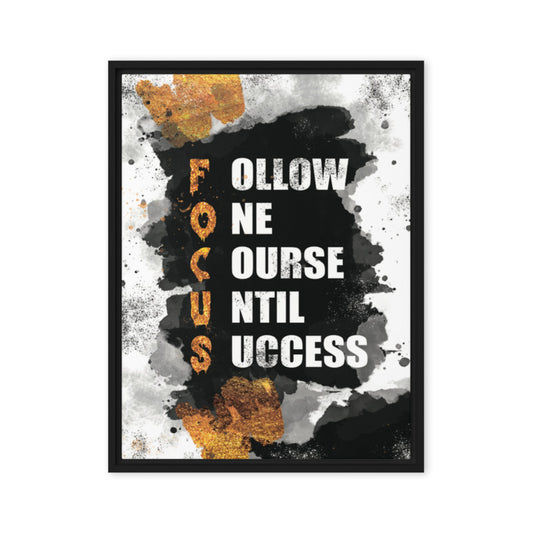 Framed Canvas Wall Art: FOCUS - Follow One Course Until Success - KingKanvas