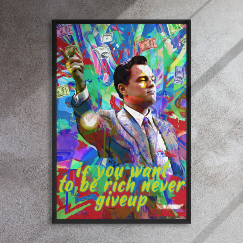 Motivational Wolf of Wall Street Canvas Saying - "If You Want To Be Rich, Never Give Up" Wall Art Decor - Home, Office - KingKanvas