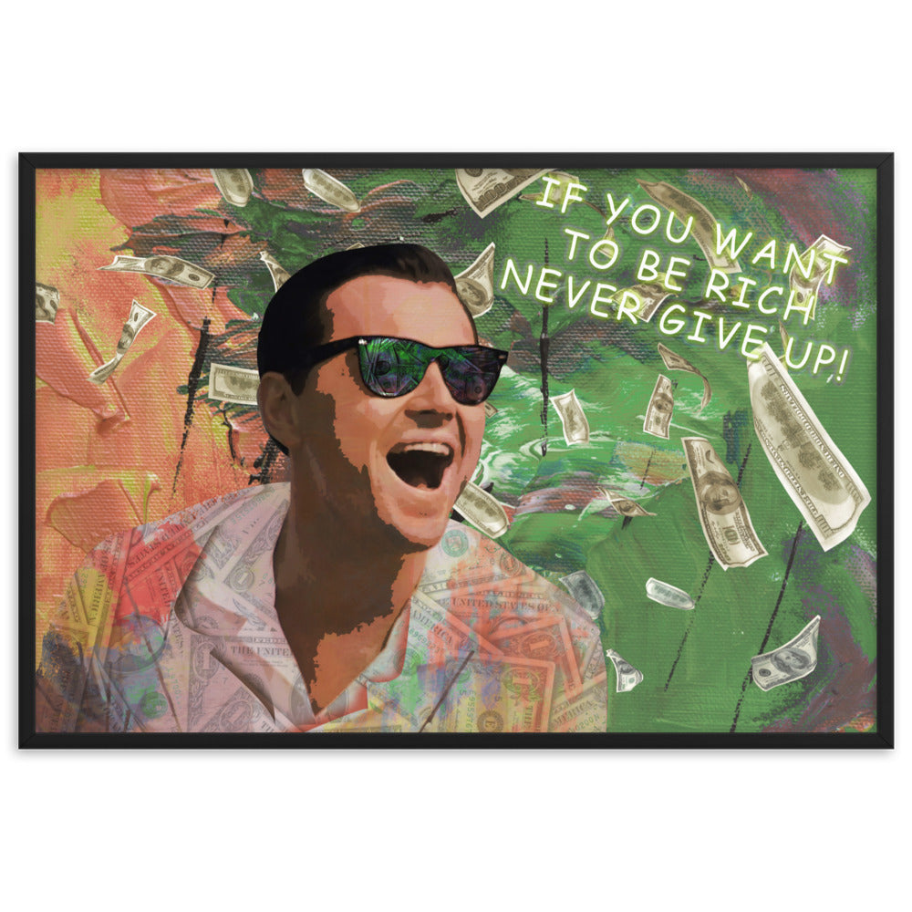 Buy mantra Framed Poster for Strength & Motivation - Wall Decor art "If You Want to Be Rich Never Give Up" - Wolf of Wall Street - KingKanvas