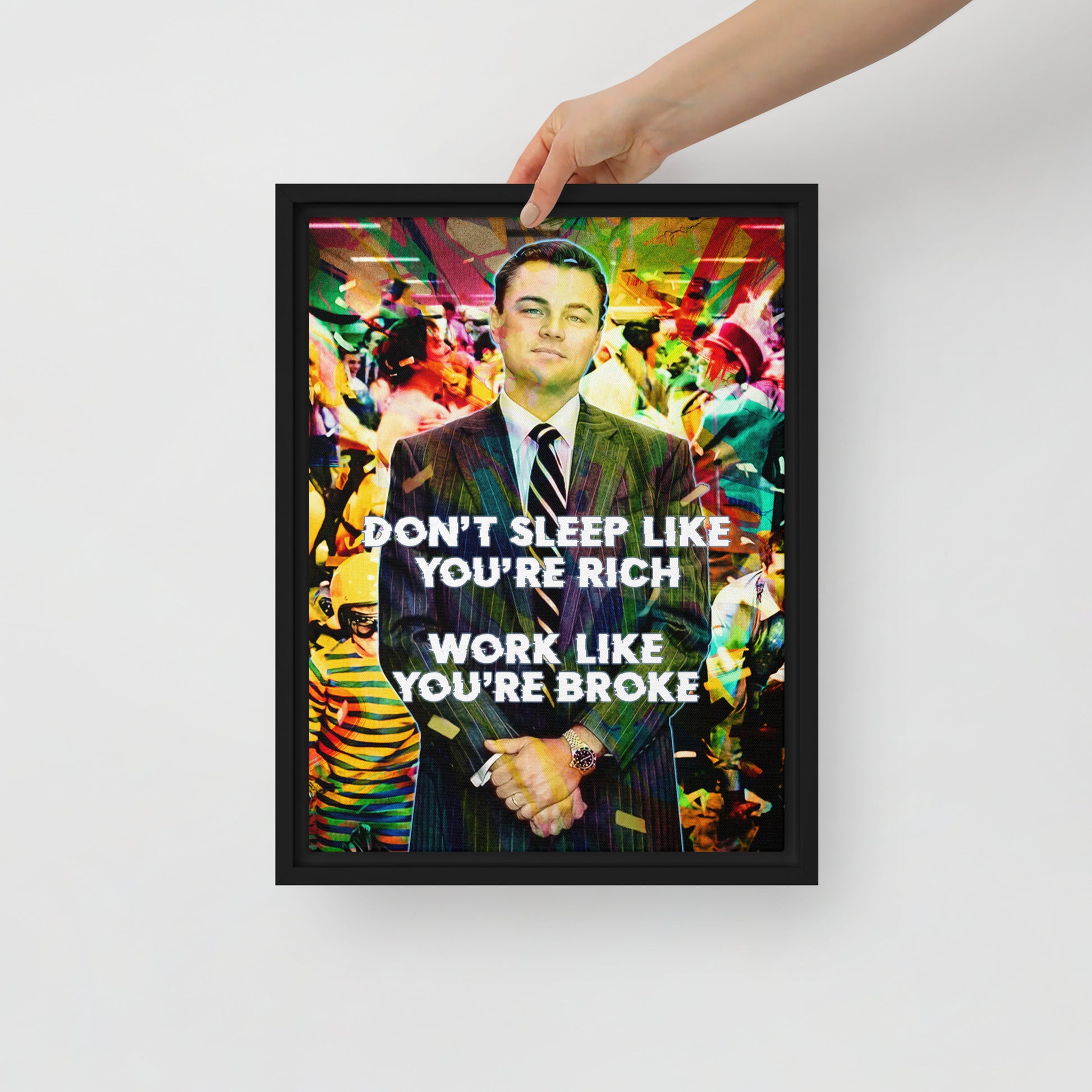 "Don't Sleep Like You're Rich Work Like You're Broke" - Vibrant Jordan Belfort Wall Art Canvas with Motivational Message and Durable Frame - KingKanvas