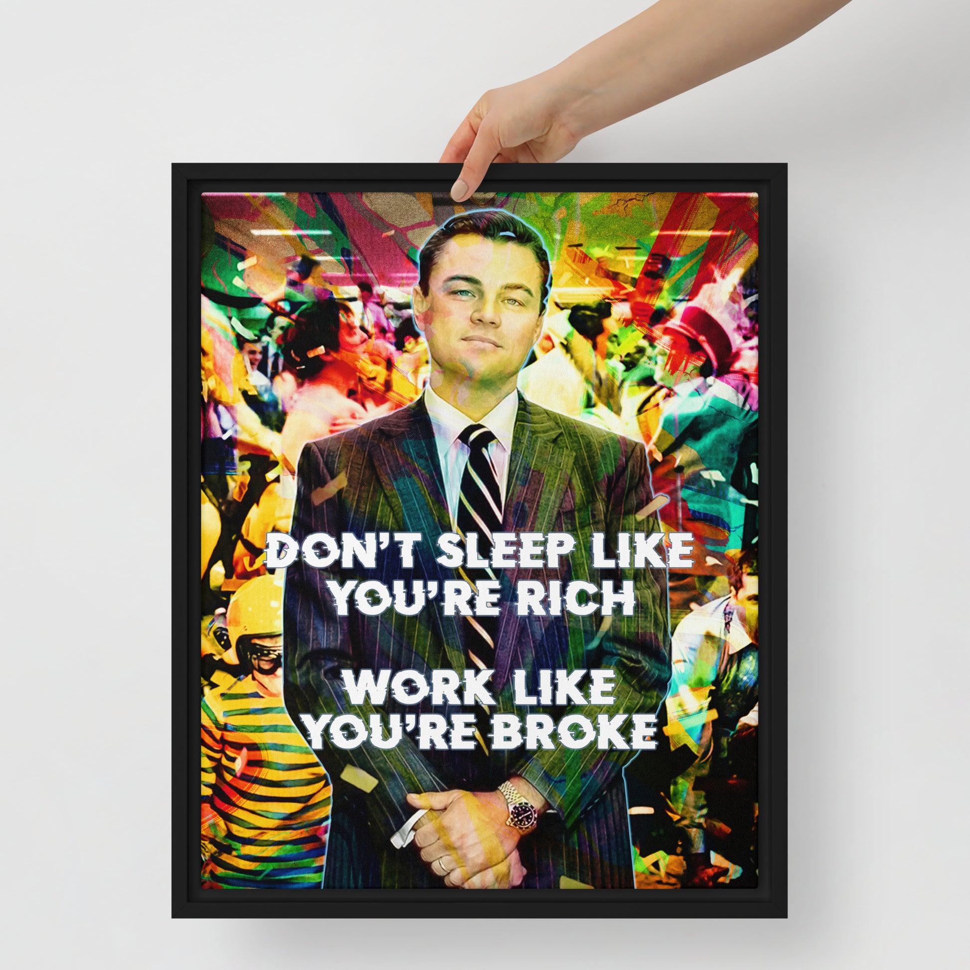 "Don't Sleep Like You're Rich Work Like You're Broke" - Vibrant Jordan Belfort Wall Art Canvas with Motivational Message and Durable Frame - KingKanvas