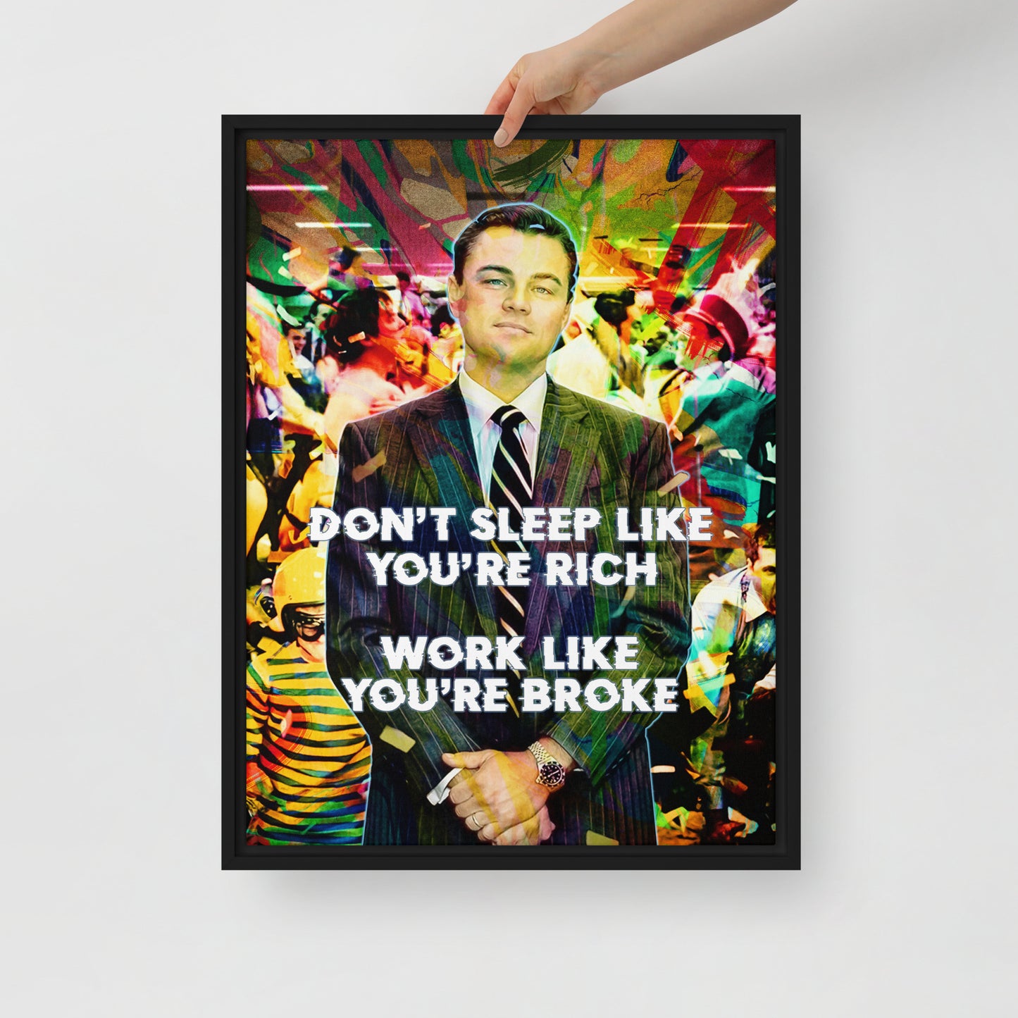 "Don't Sleep Like You're Rich Work Like You're Broke" - Vibrant Jordan Belfort Wall Art Canvas with Motivational Message and Durable Frame - KingKanvas