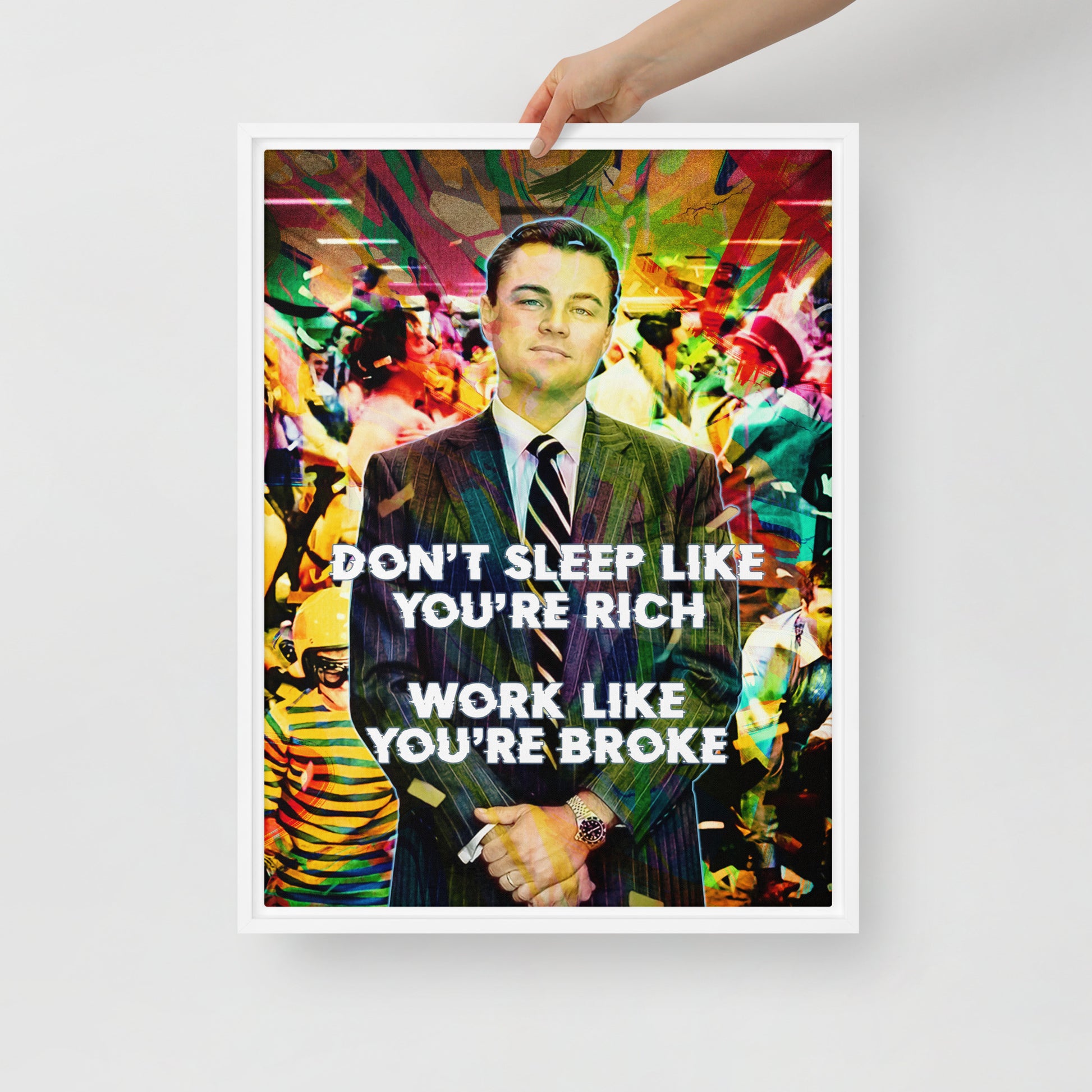 "Don't Sleep Like You're Rich Work Like You're Broke" - Vibrant Jordan Belfort Wall Art Canvas with Motivational Message and Durable Frame - KingKanvas