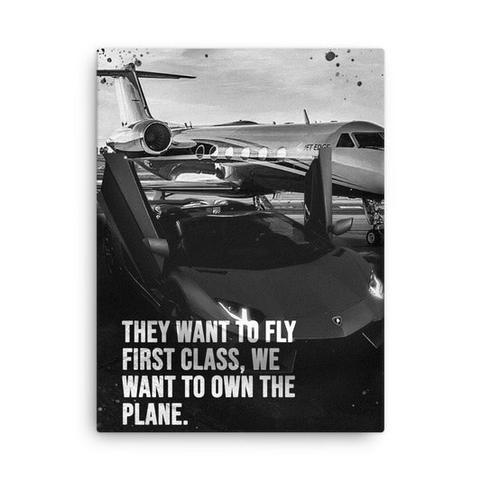 Motivational Wall Art Canvas - ''They Want To Fly First Class We Want To Own The Plane'' - KingKanvas